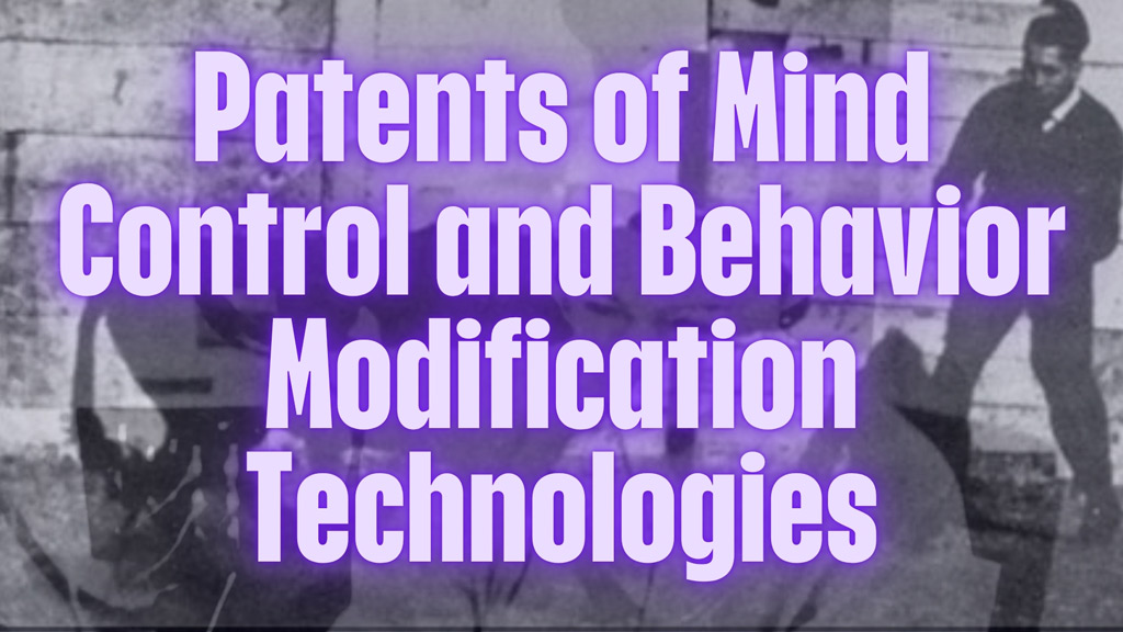 Patents of Mind Control and Behavior Modification Technologies